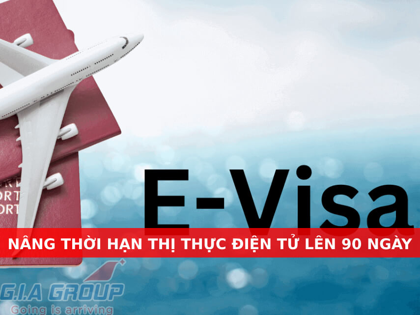 nâng thời hạn thị thực điện tử từ 30 lên 90 ngày